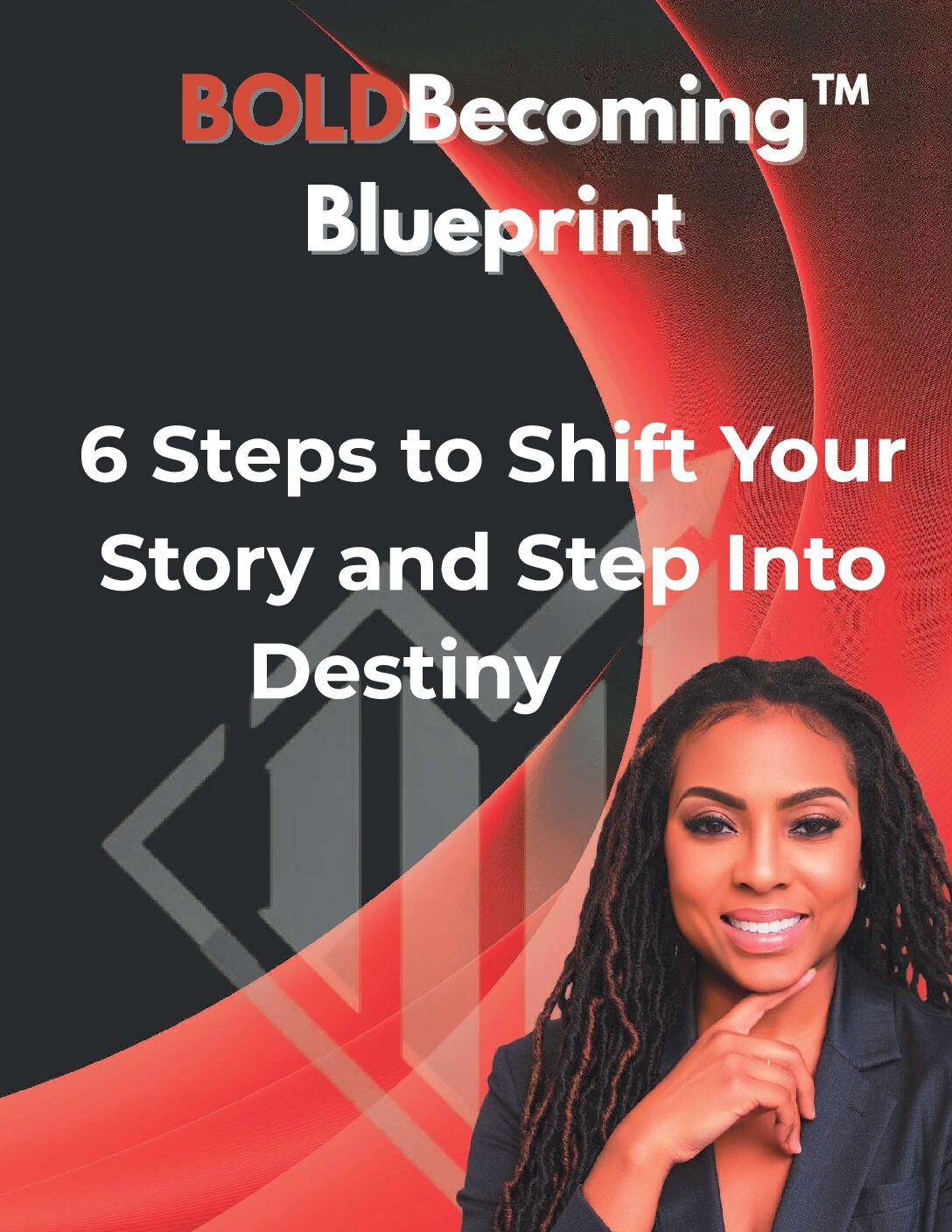 E-Book: BoldBecoming™ Blueprint: 6 Steps to Shift Your story and Step Into Destiny